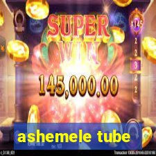 ashemele tube